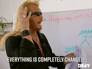 dog the bounty hunter saying everything is completely changed