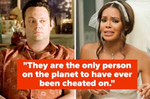Vince Vaughn looking indifferent and an upset bride, text: "They are the only person on the planet to have ever been cheated on."