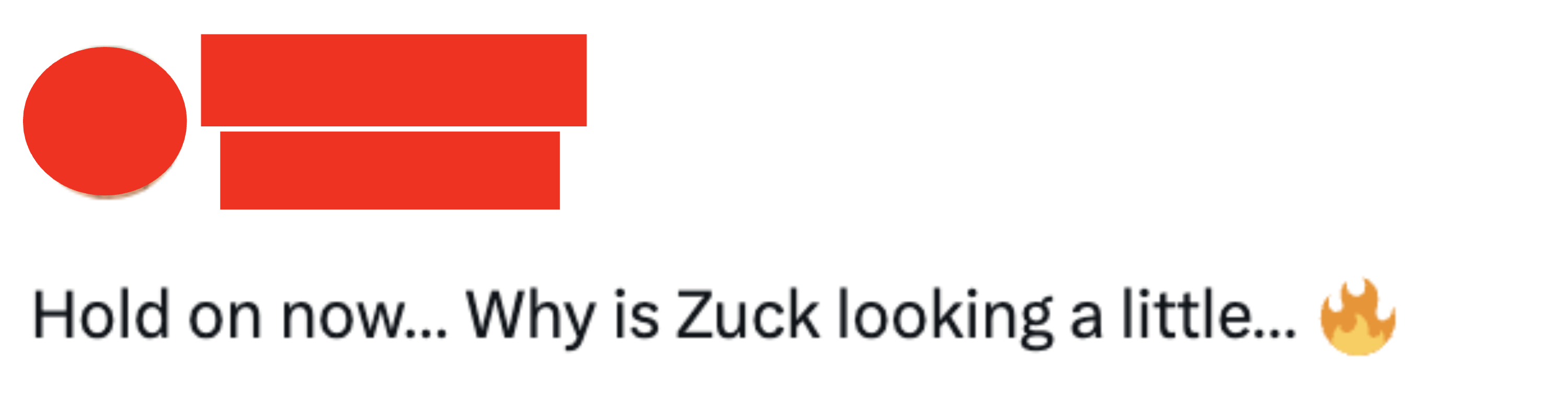 Hold on now...Why is Zuck looking a little.... (fire emoji)