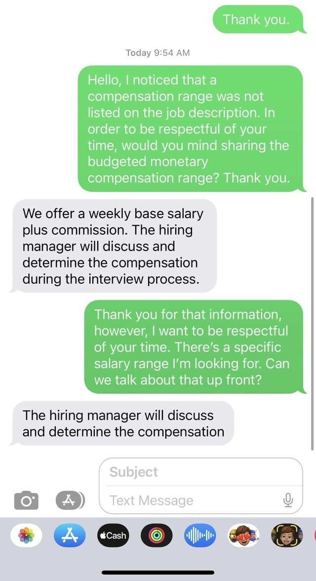 Person asks twice for the &quot;budgeted monetary compensation range&quot; to be respectful of everyone&#x27;s time and is told both times that &quot;the hiring manager will discuss and determine the compensation during the interview process&quot;