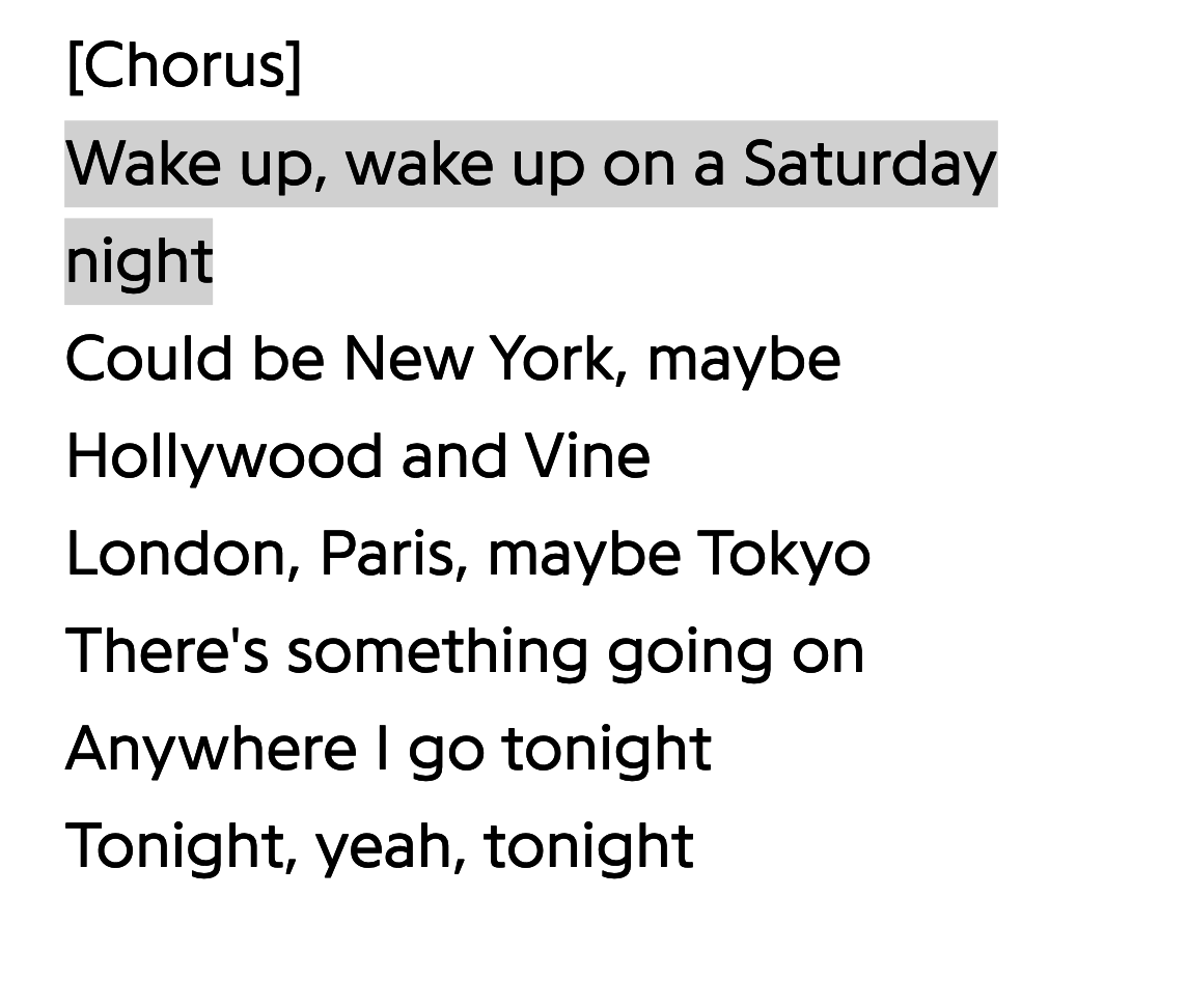 Some lyrics from &quot;Wake Up&quot;: &quot;Wake up, wake up on a Saturday night / Could be New York, maybe Hollywood and Vine, London, Paris, maybe Tokyo / There&#x27;s something going on / Anywhere I go tonight / Tonight, yeah, tonight&quot;