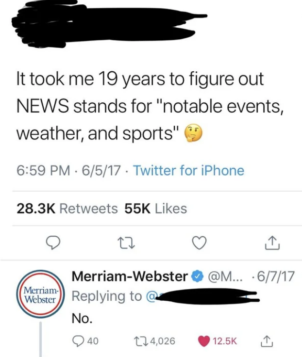 merriam webster twitter accounts reponds no to a person tweeting, it took me 19 years to find out what news meant, notable events, weather, and sports