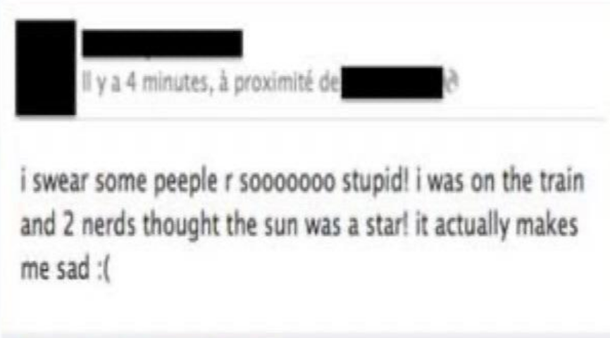 i swear some people are so stupid, i was on the train and 2 nerds thought the sun was a star