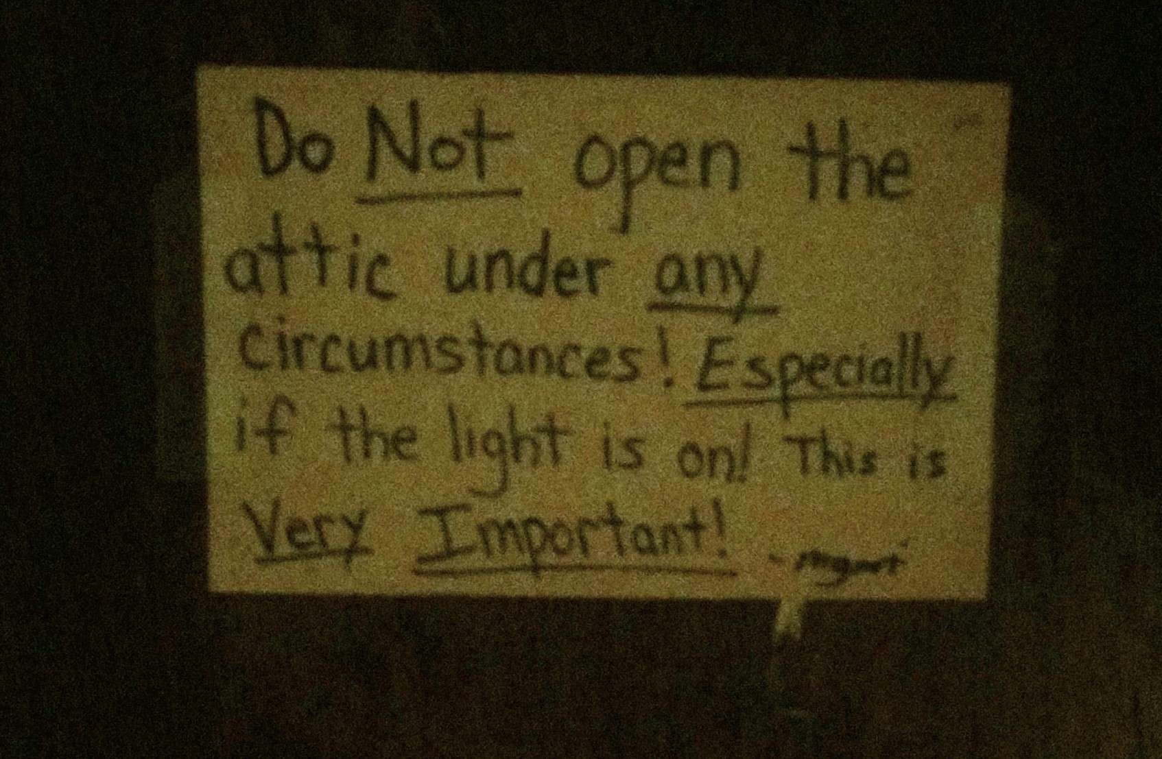 &quot;Do not open the attic...&quot;