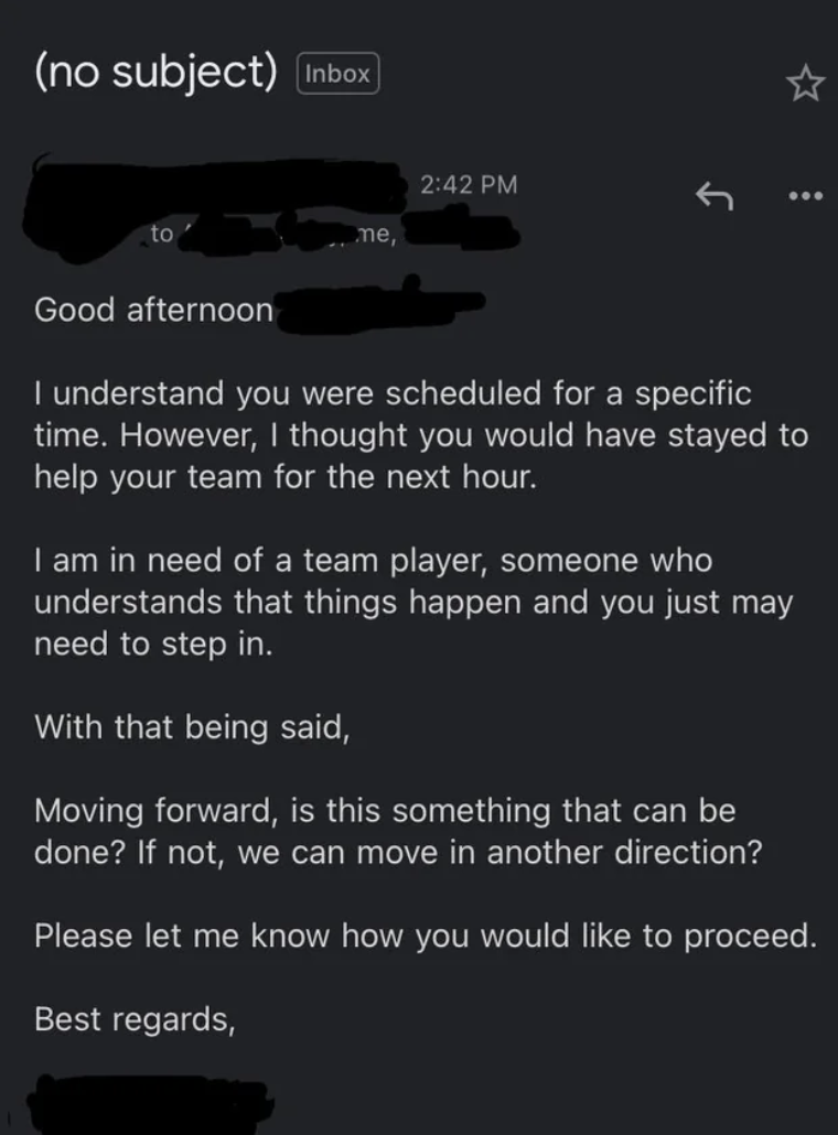 i thought you would stay an hour after your shift, i&#x27;m in need of a team player
