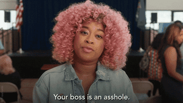 person saying, your boss is an asshole