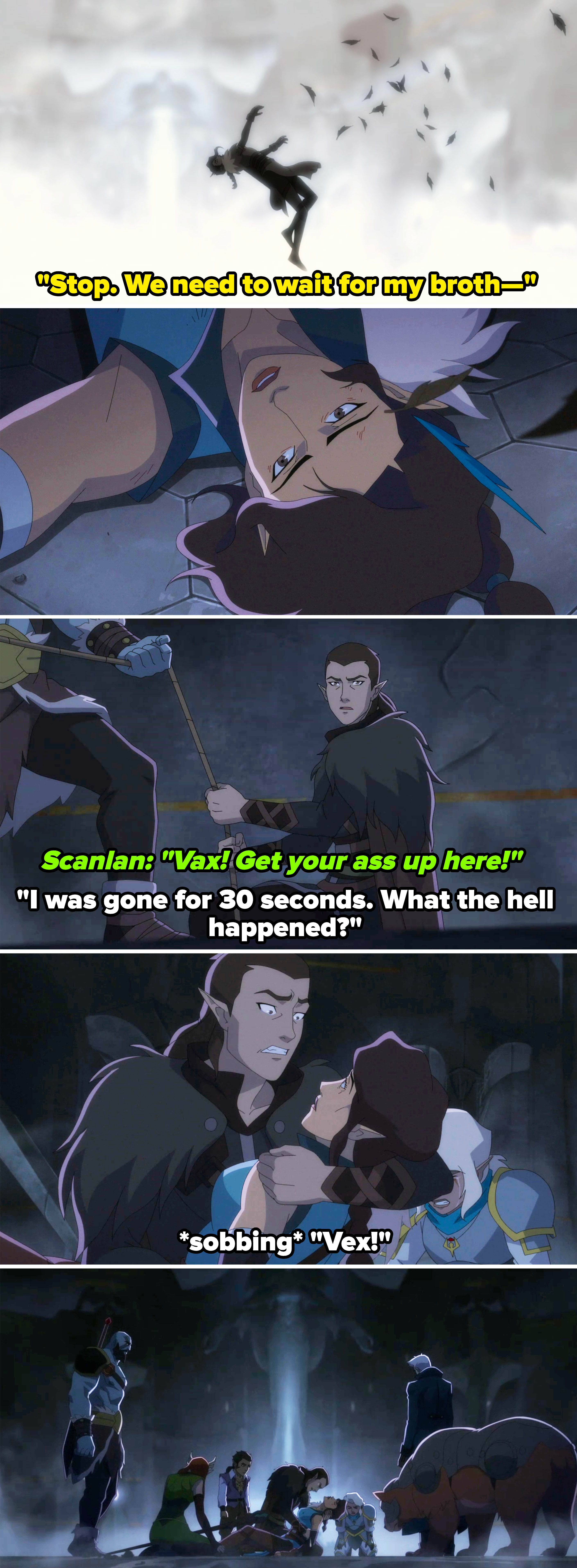 Scanlan telling Vax to &quot;Get your ass up here!&quot; and Vax saying &quot;I was gone for 30 seconds, what the hell happened?&quot; and then sobbing over Vex