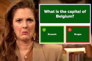Drew Barrymore frowning next to a screenshot of the question what is the capital of Belgium with Bruges selected instead of Brussels