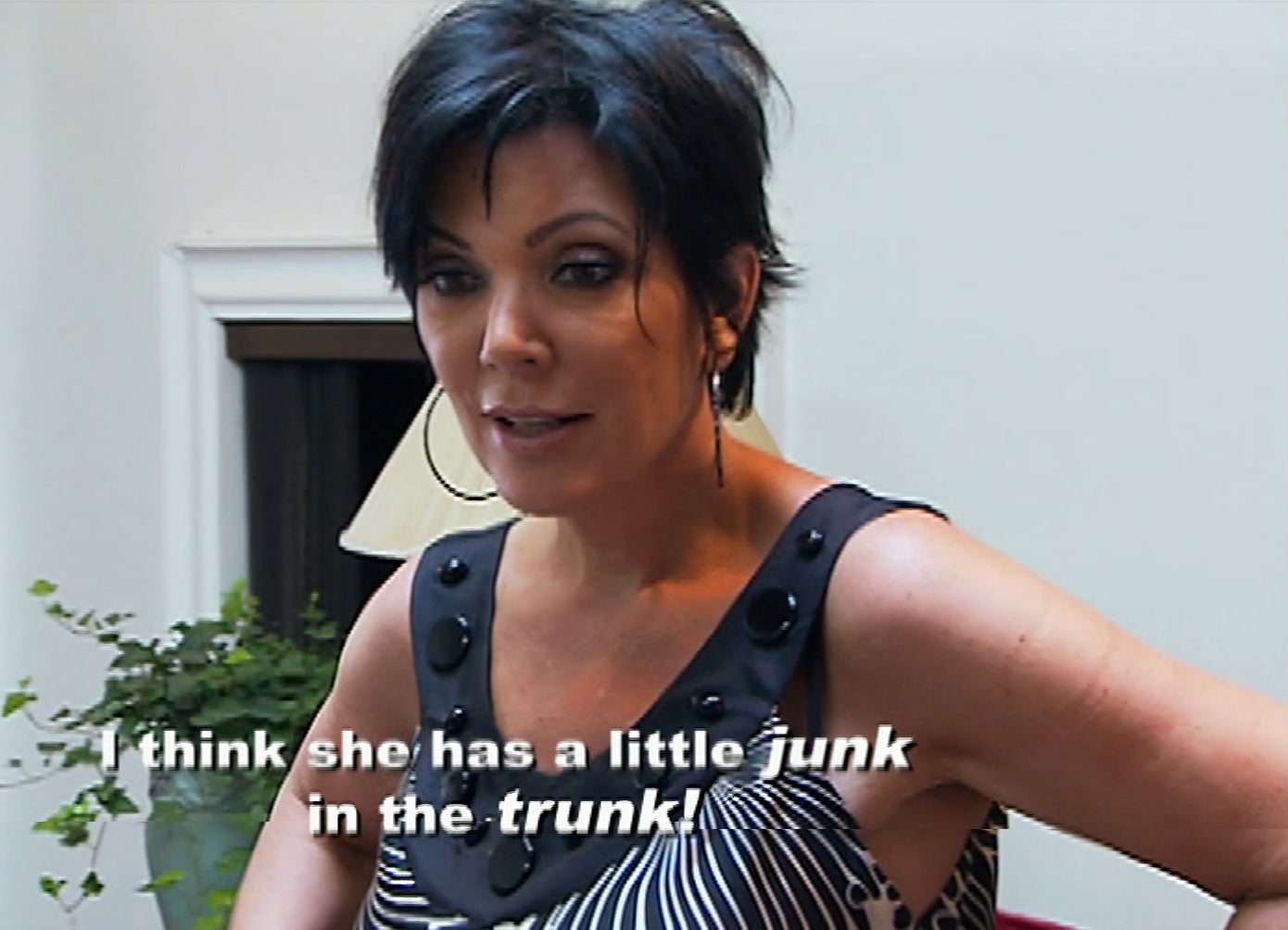 Kris Jenner saying Kim Kardashian has junk in her trunk