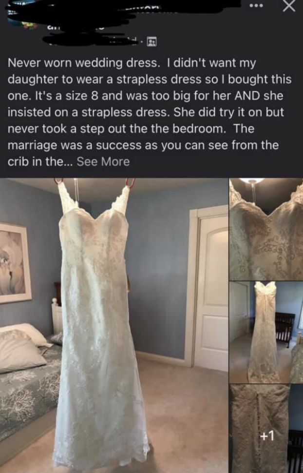 A sale listing for a wedding dress that the woman says she bought for her daughter but her daughter refused to wear, but the &quot;marriage was a success as you can see from the crib&quot;