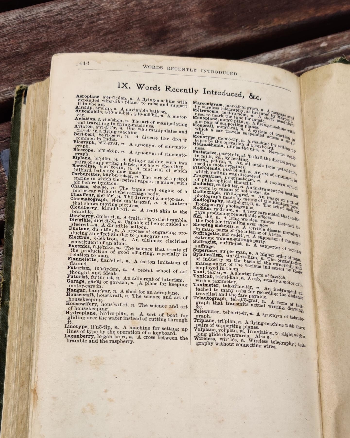 &quot;Words recently introduced&quot; include aeroplane, automobile, aviation, futurist, eugenics, electron, chauffeur, linotype, housewifery, taxicab, suffragist (a supporter of women suffrage) and suffragette (a supporter of the more extreme woman-suffrage party)