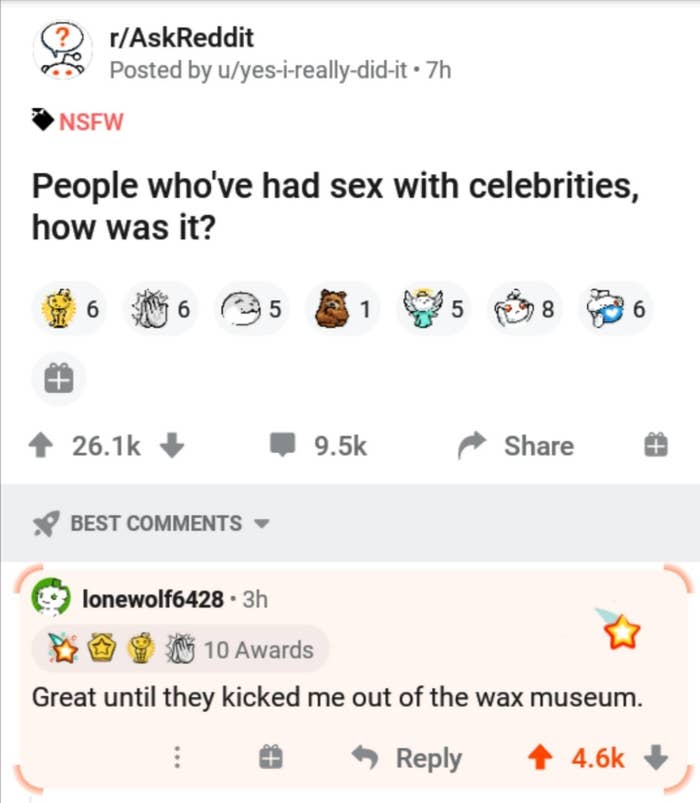 Ask Reddit: People who&#x27;ve had sex with celebrities, how was it? &quot;Great until they kicked me out of the wax museum&quot;