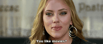 Scarlett Johansson saying &quot;You like movies?&quot;