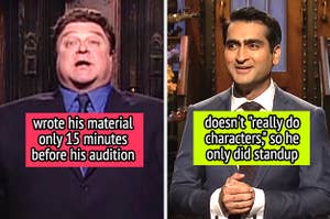 John Goodman wrote his material only 15 minutes before his audition, and Kumail Nanjiani doesn't "really do characters," so he only did standup