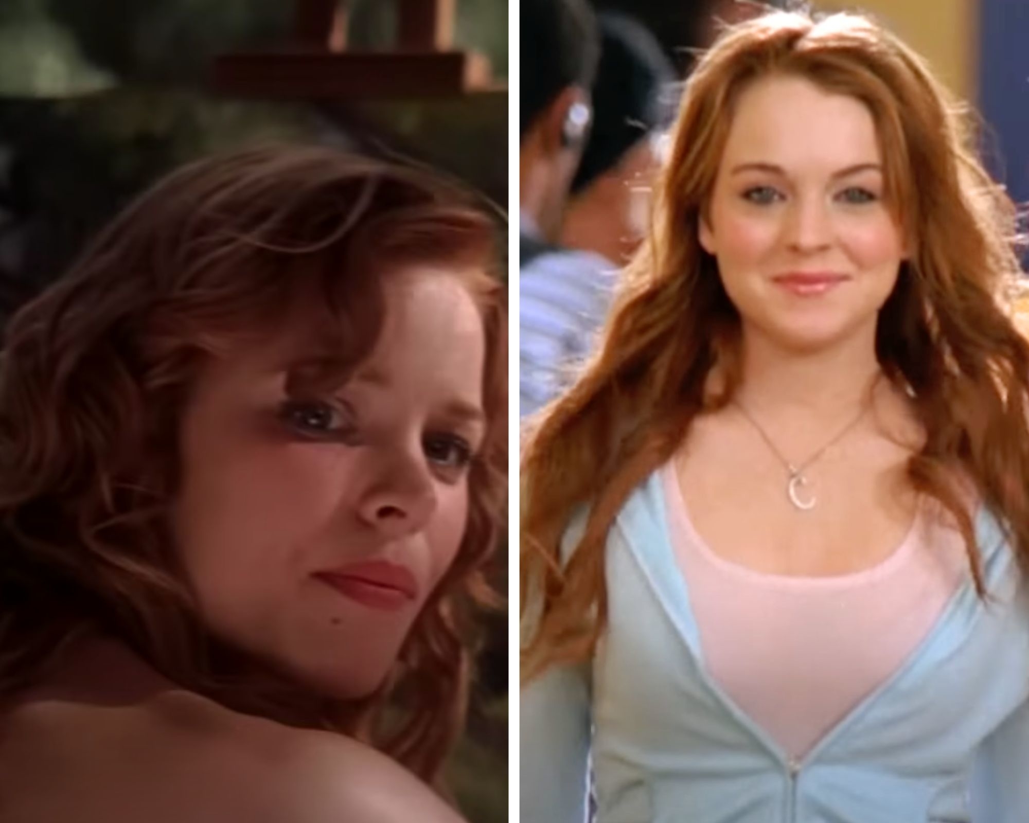 Rachel McAdams in The Notebook and Lindsay Lohan in Mean Girls