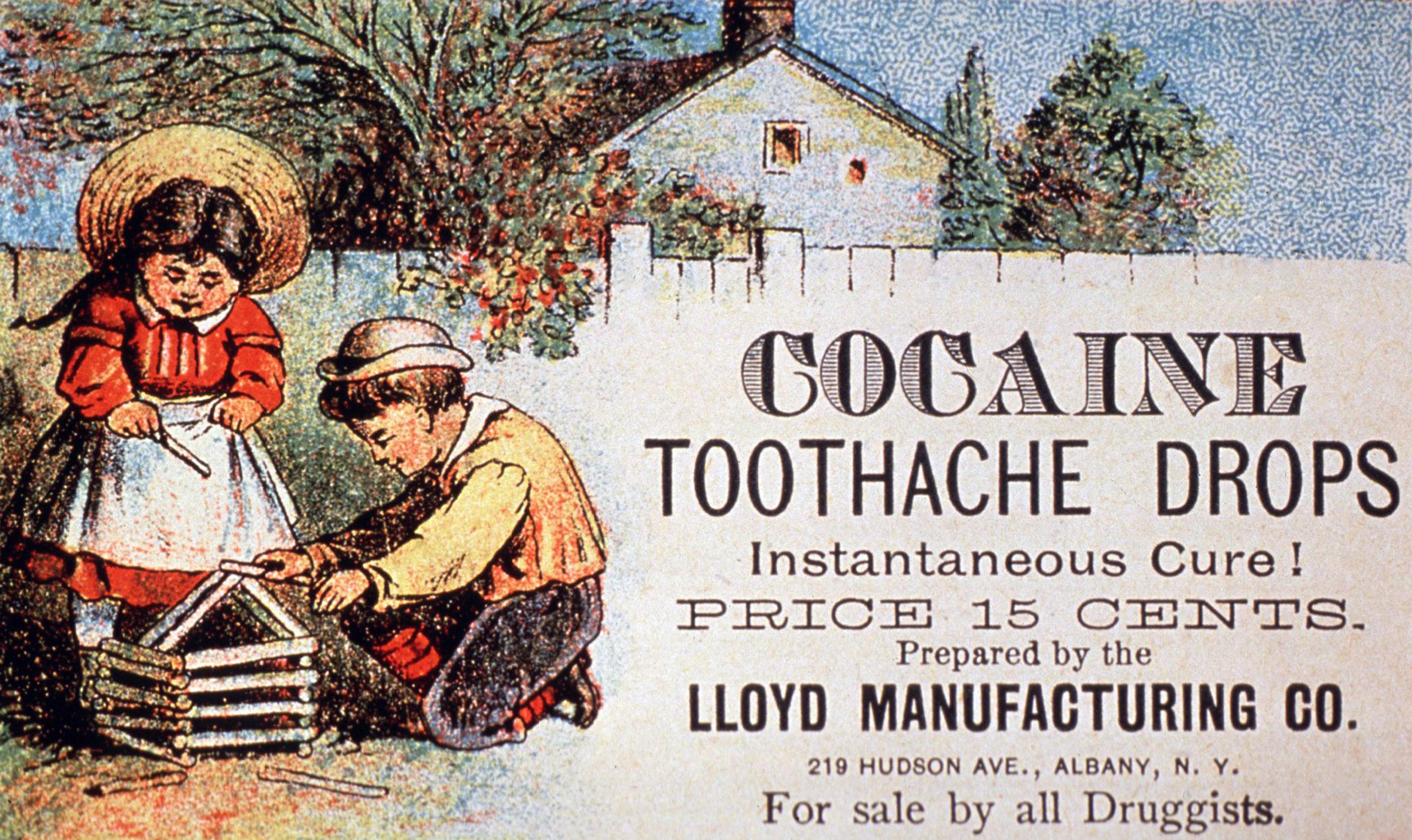 An ad with illustrations of two children playing that says, &quot;Cocaine toothache drops / Instantaneous Cure! / Price 15 cents / Prepared by the Lloyd Manufacturing Co 219 Hudson Ave, Albany NY / For sale by all Druggists&quot;