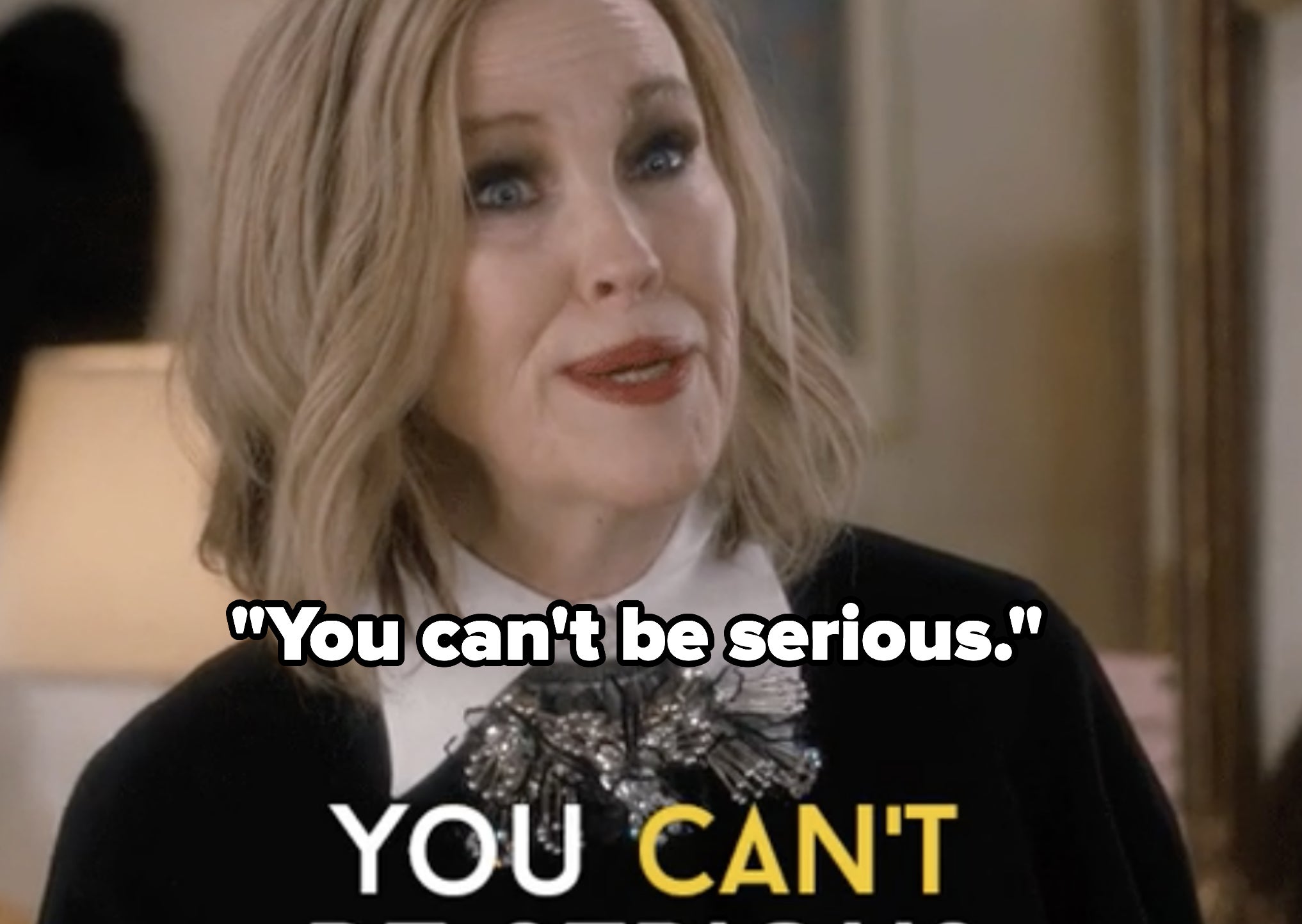 Moira Rose saying &quot;You can&#x27;t be serious&quot; on Schitt&#x27;s Creek