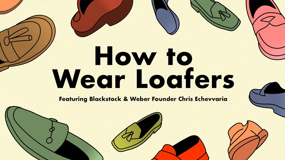 Looking to add some loafers to your footwear rotation? We put together a list of tips with some help from Blackstock &amp; Weber founder Chris Echevarria.