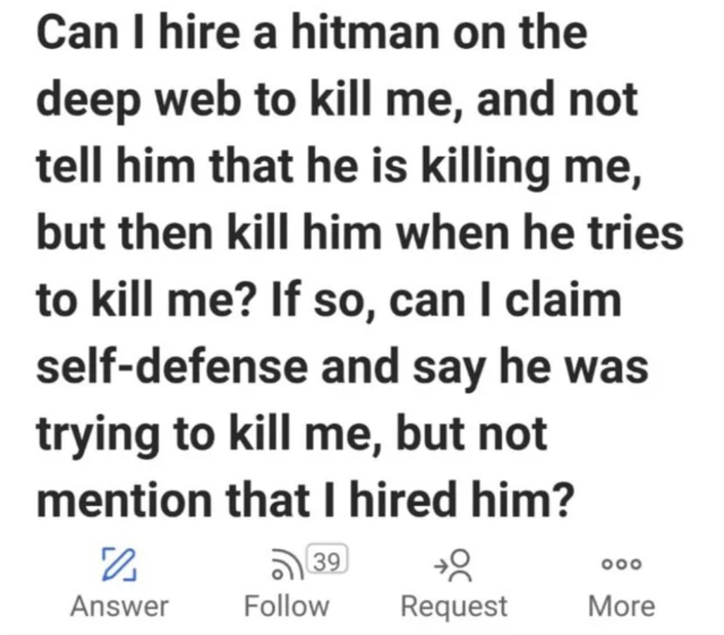 &quot;If so, can I claim self-defense and say he was trying to kill me, but not mention that I hired him?&quot;