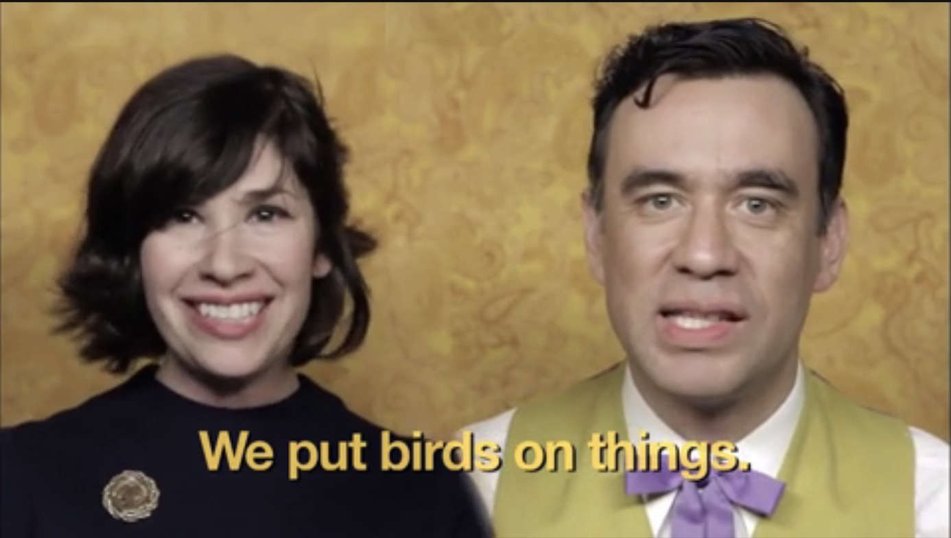 &quot;We put birds on things.&quot;
