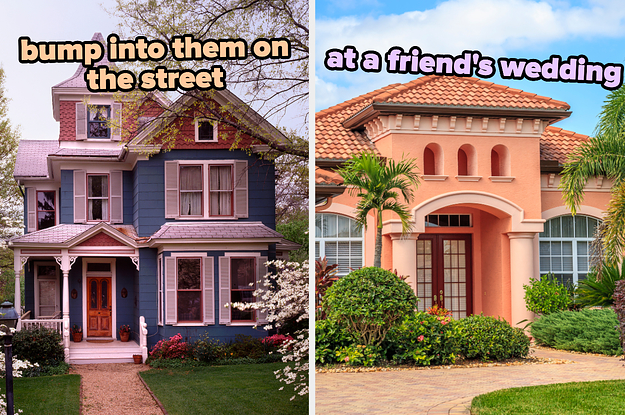 On the left, a Victorian style home surrounded by blooming flowers labeled bump into them on the street, and on the right, a Spanish style house surrounded by palm trees labeled at a friend's wedding