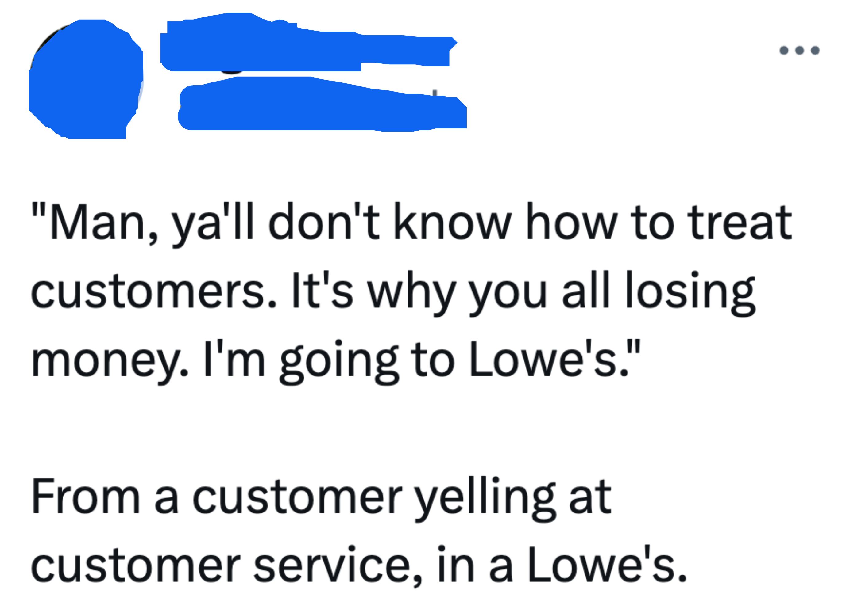 &quot;Man, y&#x27;all don&#x27;t know how to treat customers.&quot;