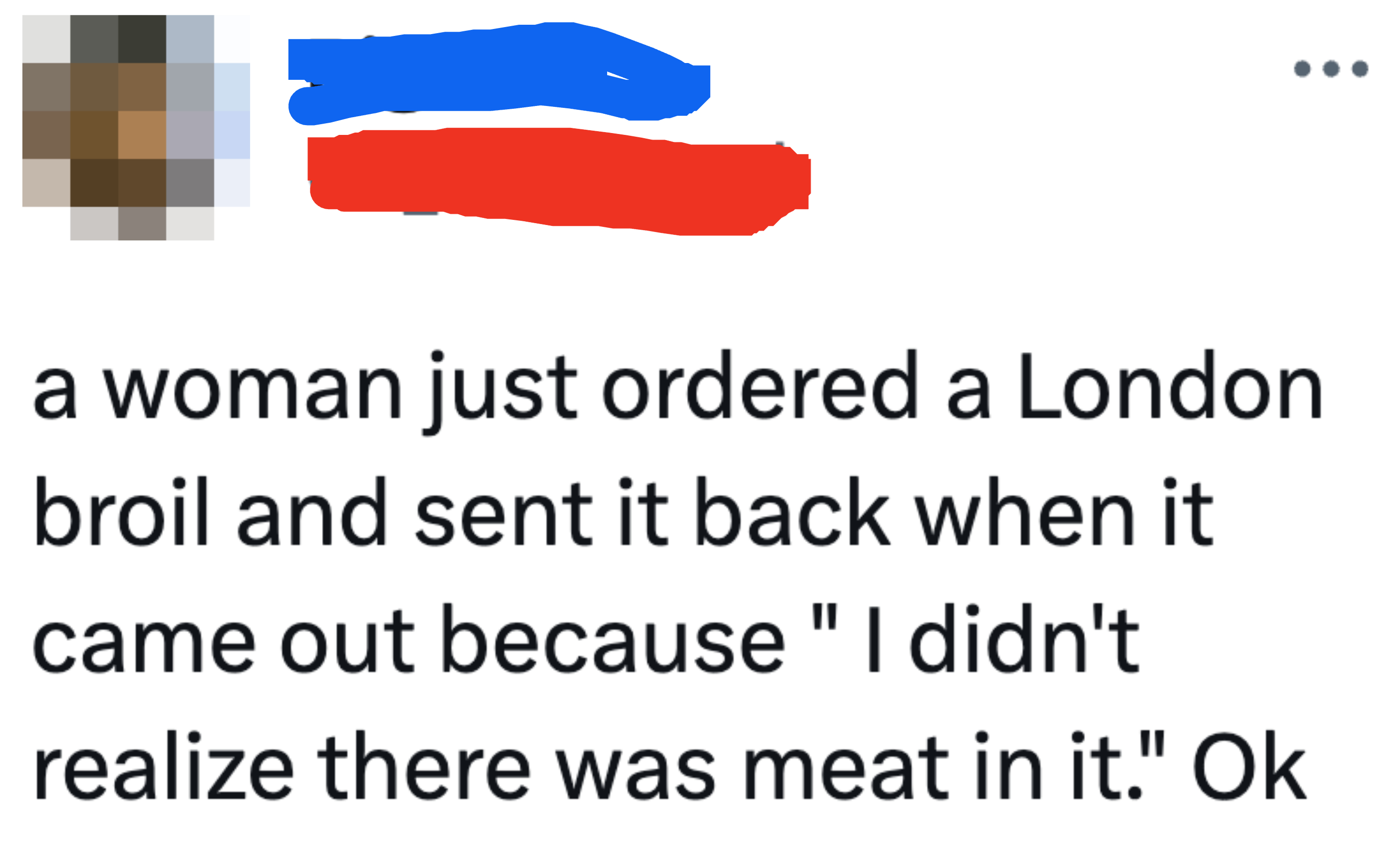 &quot;I didn&#x27;t realize there was meat in it.&quot;
