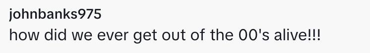 &quot;how did we ever get out of the 00&#x27;s alive!!!&quot;