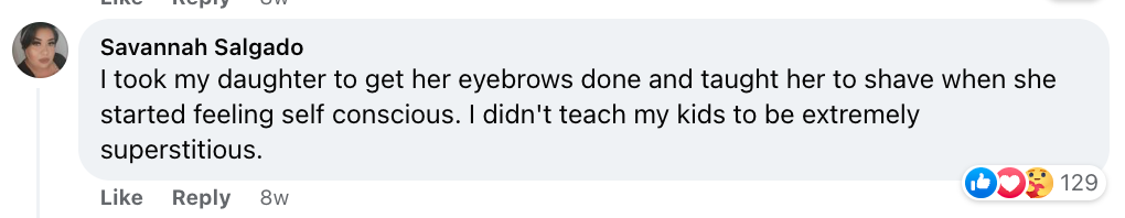 i took my daughter to get her eyebrows done and taught her to shave when she started feeling self conscious