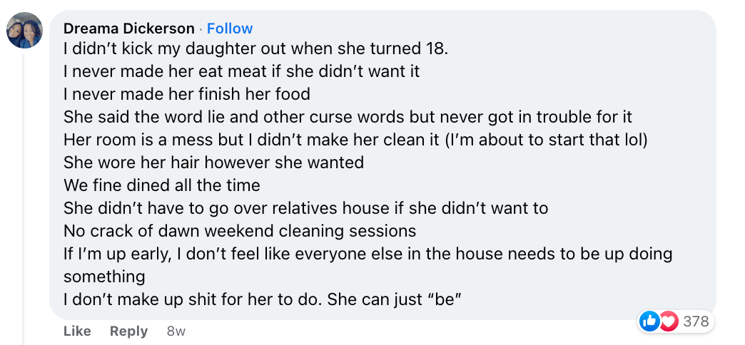 i didn&#x27;t kick my daughter out when she turned 18. i never made her eat meat if she didn&#x27;t want it. i didn&#x27;t make up shit for her to do she can just be
