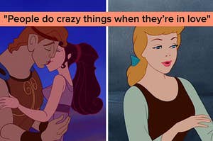 hercules and meg kissing on the left and cinderella on the right with the quote people do crazy things when they're in love