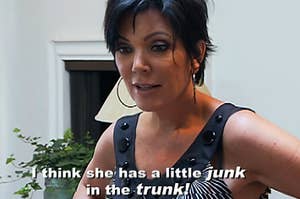 Kris Jenner saying Kim Kardashian has junk in her trunk