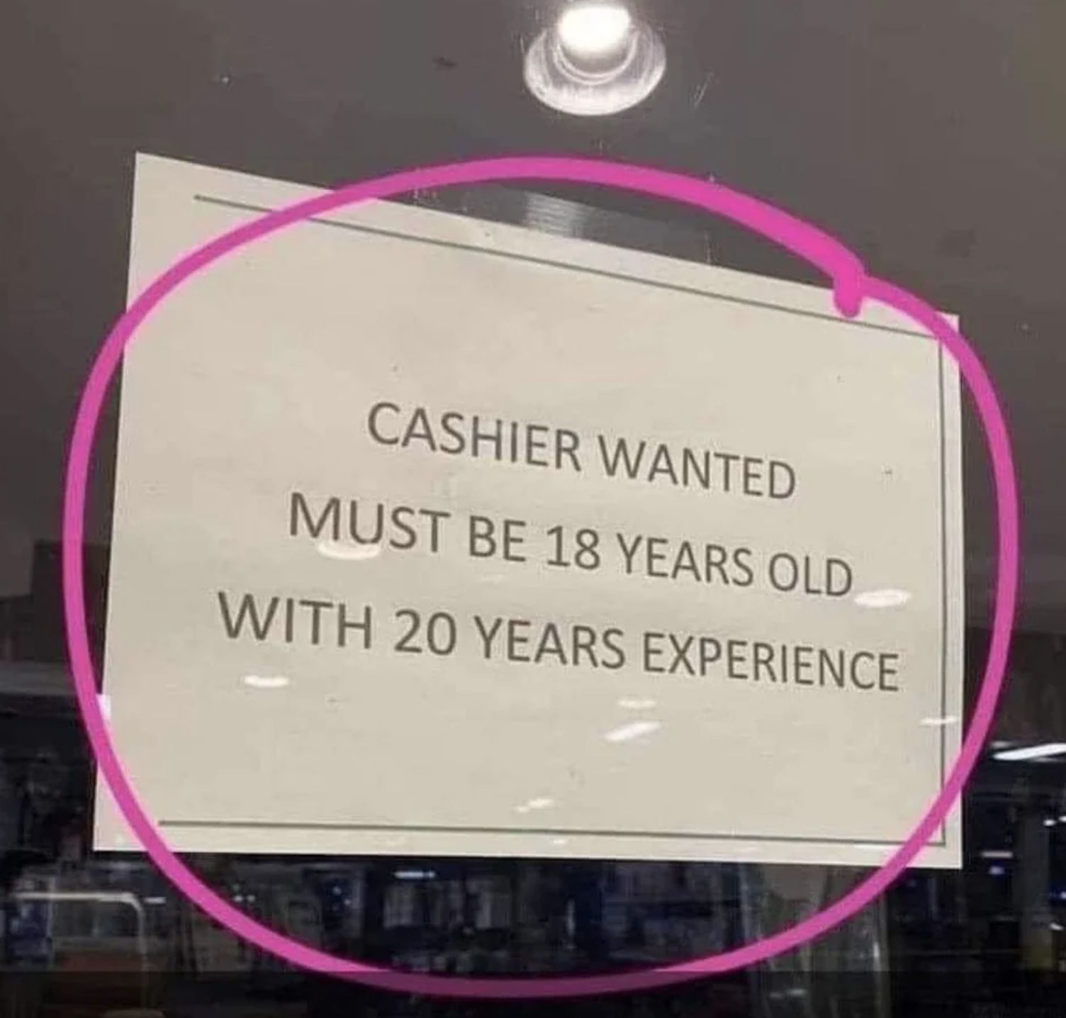 &quot;Must be 18 years old with 20 years experience&quot;