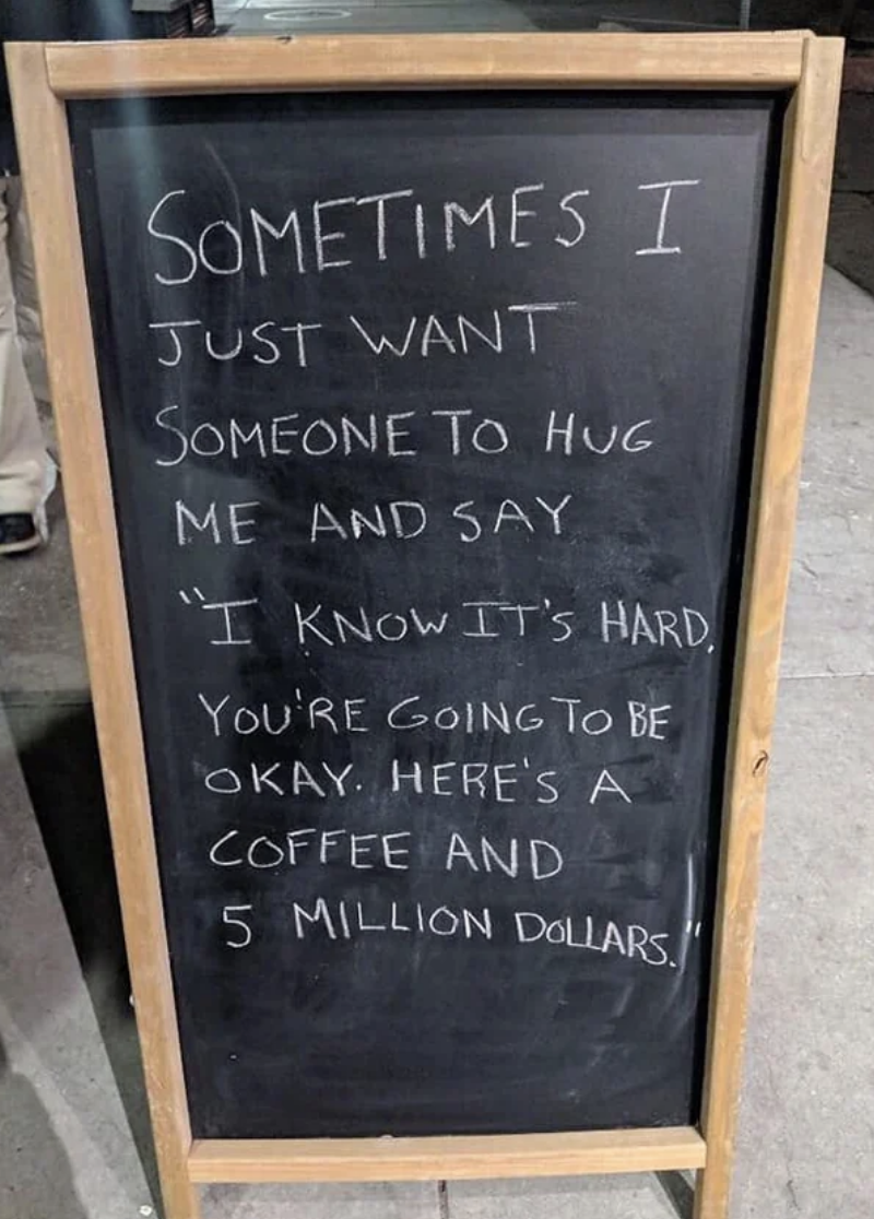 &quot;You&#x27;re going to be okay. Here&#x27;s a coffee and 5 million dollars.&quot;