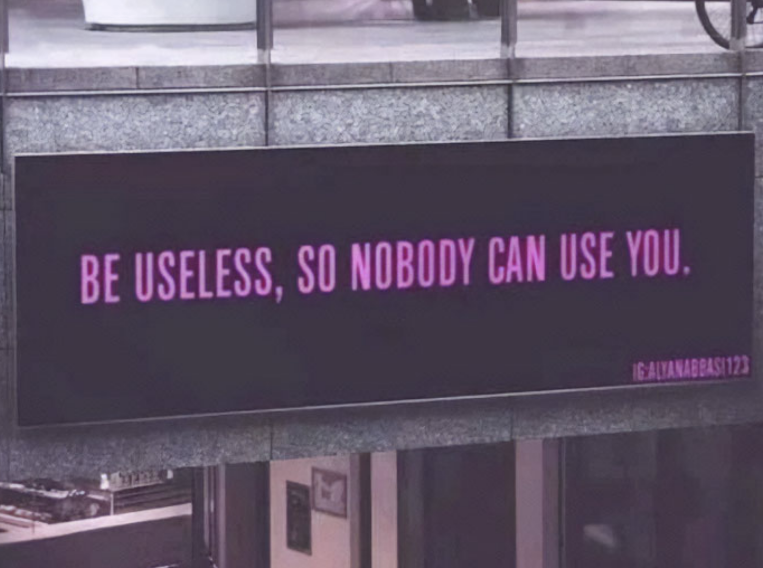 &quot;Be useless, so nobody can use you.&quot;