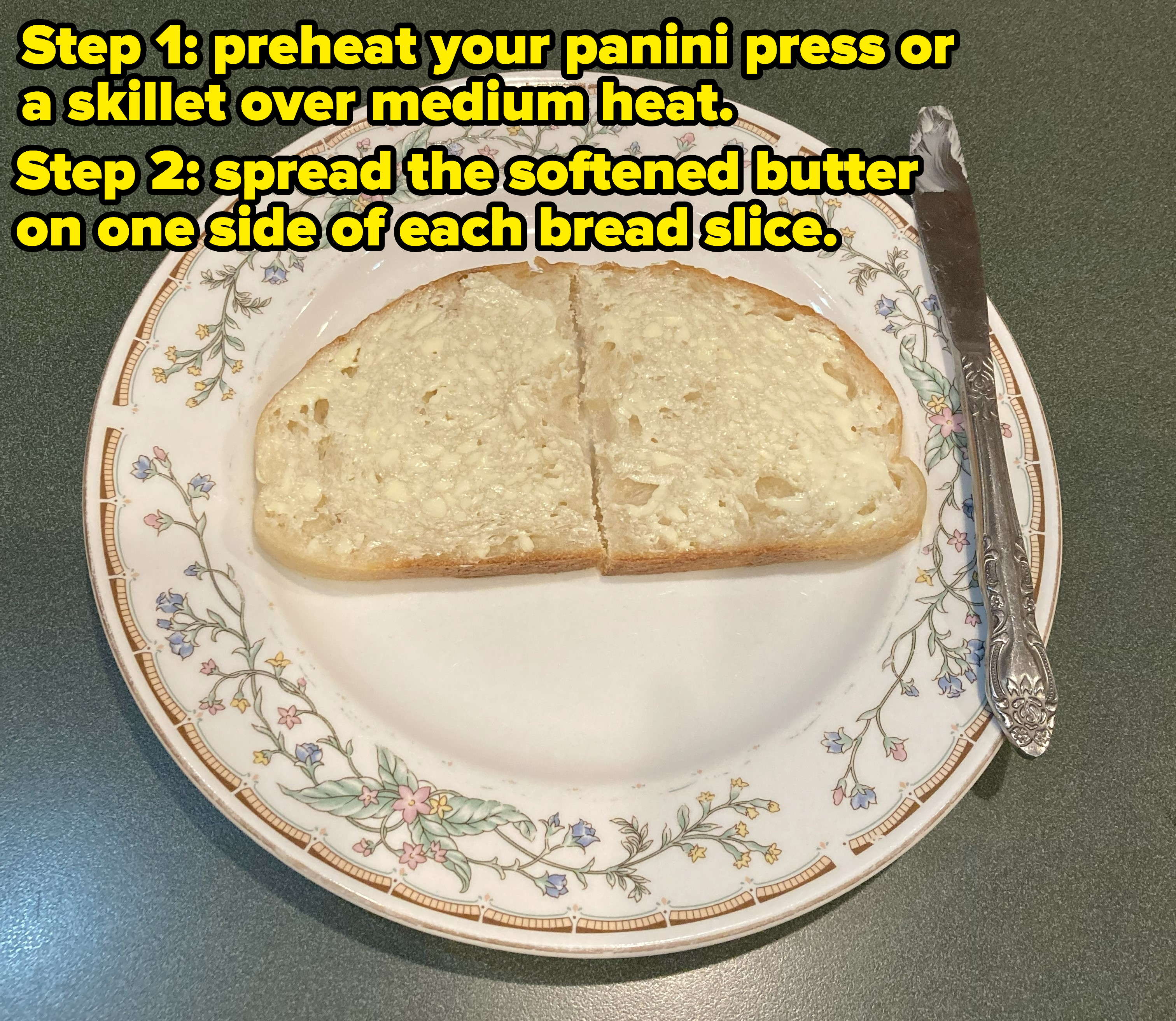 photo of step 1 and 2 with the the words &quot;preheat your panini press or skillet over medium heat&quot; and &quot;spread the softened butter on one side of each bread slice&quot;