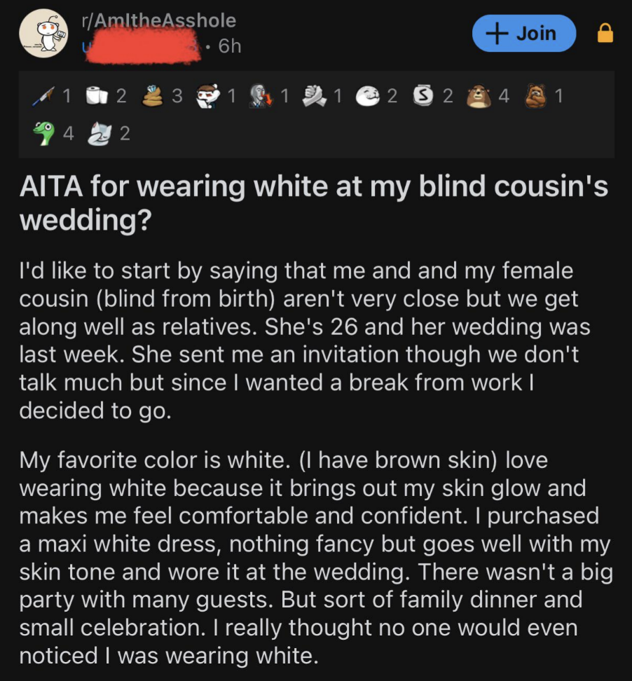 woman asking if she&#x27;s an asshole for wanting to wear white because she looks good in it and her cousin is blind and thought no one would notice that she was in white