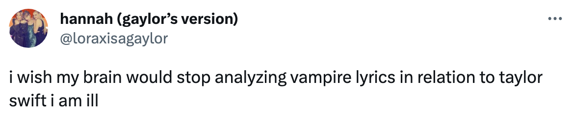 i wish my brain would stop analyzing vampire lyrics in relation to taylor swift i am ill