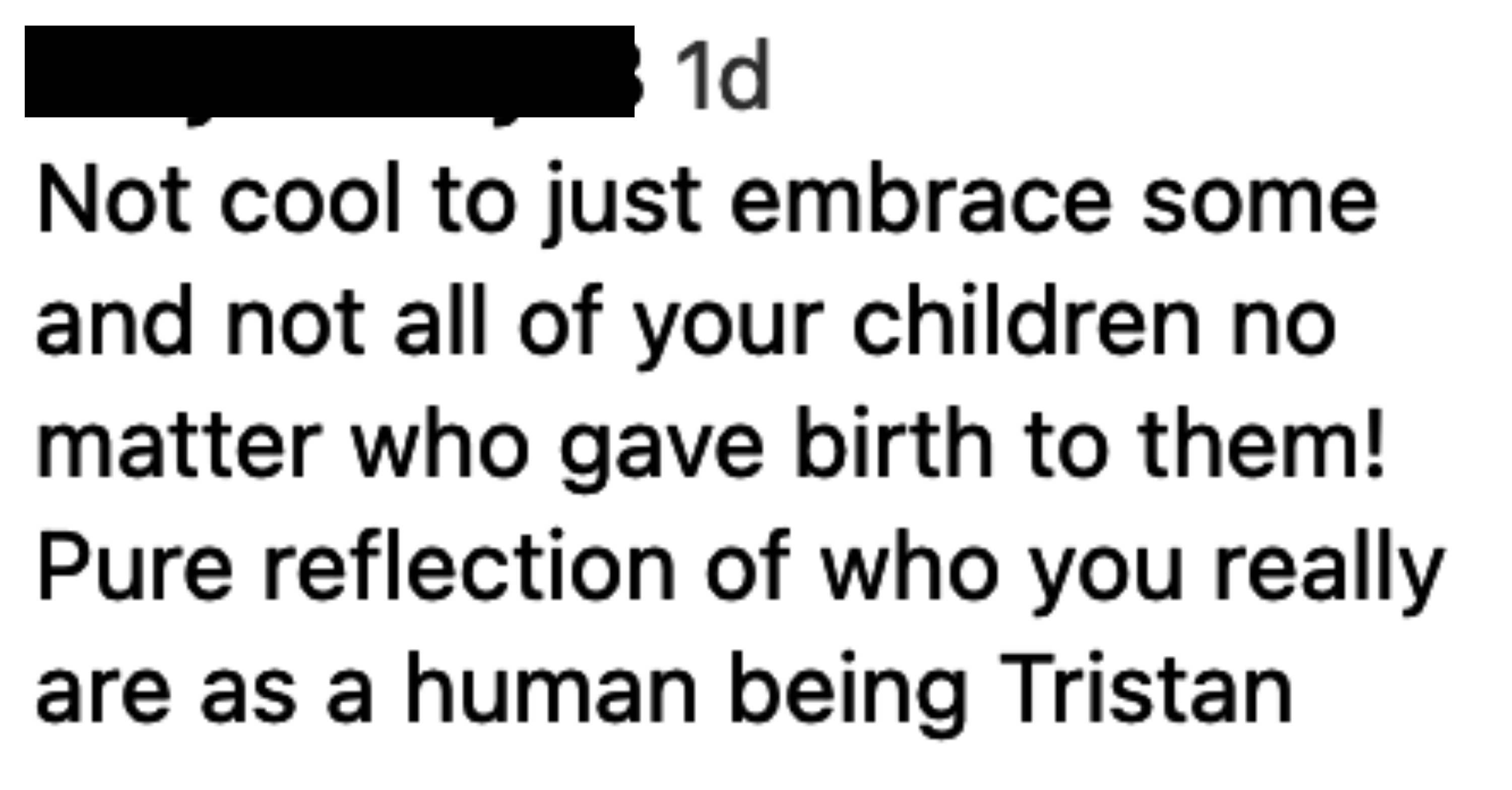 &quot;Pure reflection of who you really are as a human being Tristan&quot;