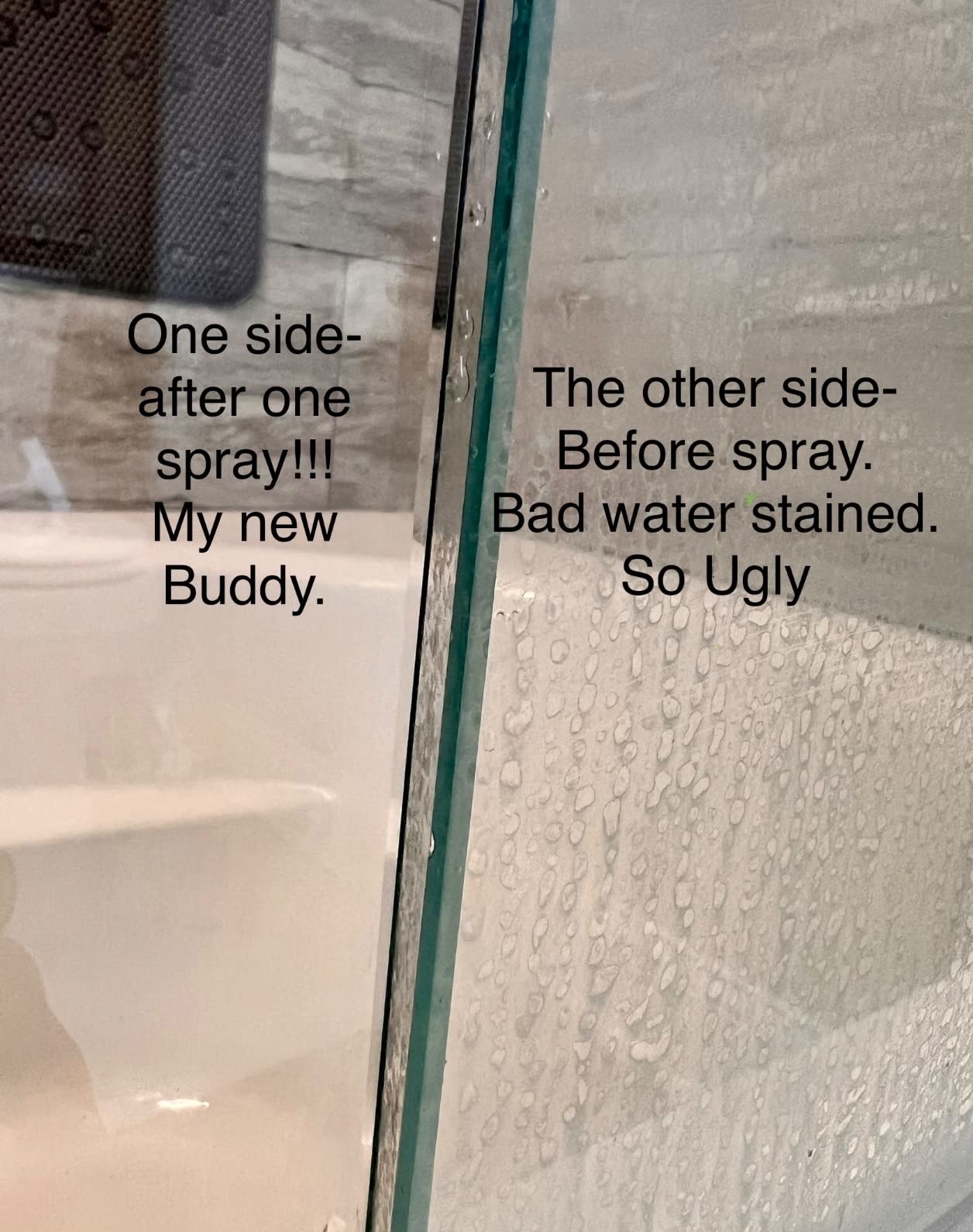 reviewer's glass shower wall with one clear side captioned "one side after one spray, my new buddy," and one dirty side captioned "the other side before spray bad water stained so ugly"
