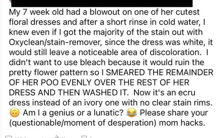 Mom&#x27;s child had a &quot;blowout&quot; on her floral dress, and Mom didn&#x27;t want to use bleach because it would ruin the pattern, so she smeared the remainder of the poo over the rest of the dress and then washed it, and now it&#x27;s ecru instead of ivory