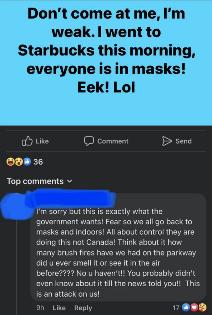 In response to comment about how everyone at Starbucks was wearing masks, person says &quot;this is exactly what the government wants! Fear so we all go back to masks and indoors! All about control they are doing this not Canada!&quot;