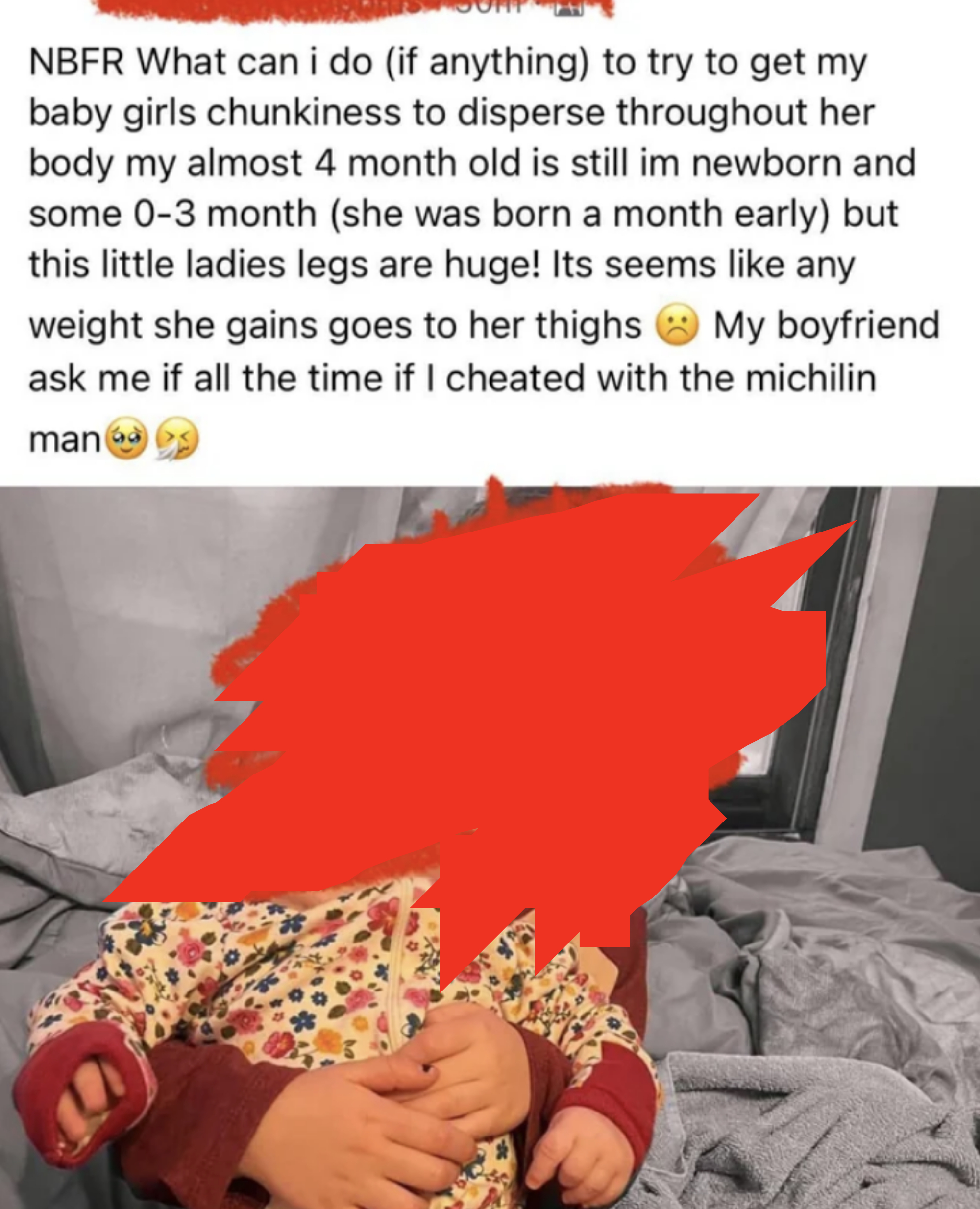Parent asks what can they do about an almost 4-month-old girl&#x27;s &quot;chunkiness&quot; because her legs are huge — &quot;any weight she gains goes to her thighs&quot; with sad face emoji