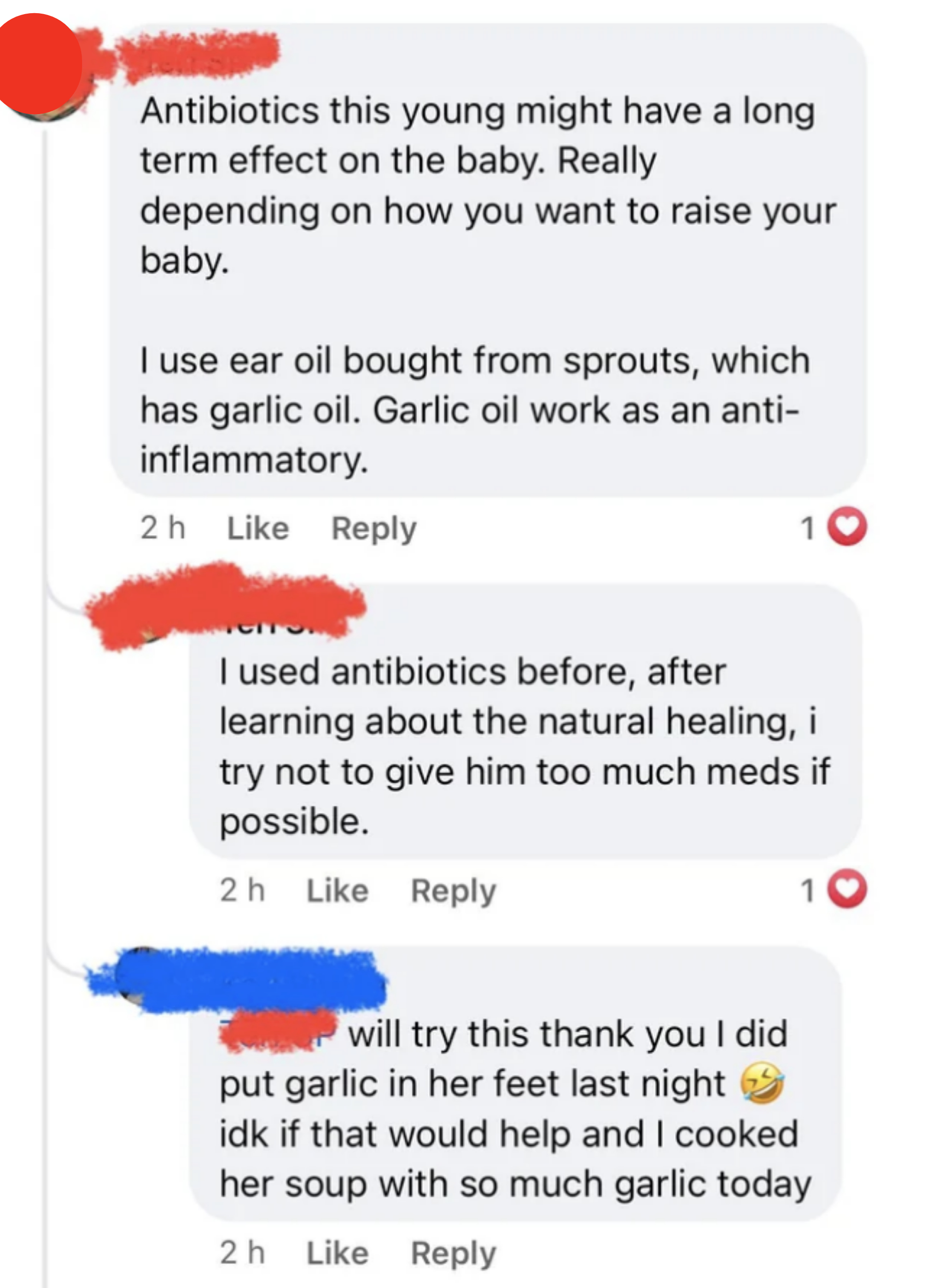 Person says &quot;antibiotics this young might have a long-term effect on the baby&quot; and &quot;I use ear oil bought from sprouts, which has garlic oil as an anti-inflammatory&quot; and another says they try not to give antibiotics after learning about natural healing