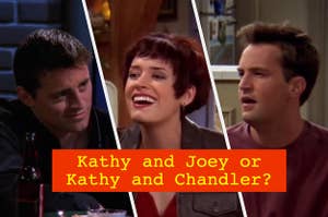 Joey, Kathy, and Chandler
