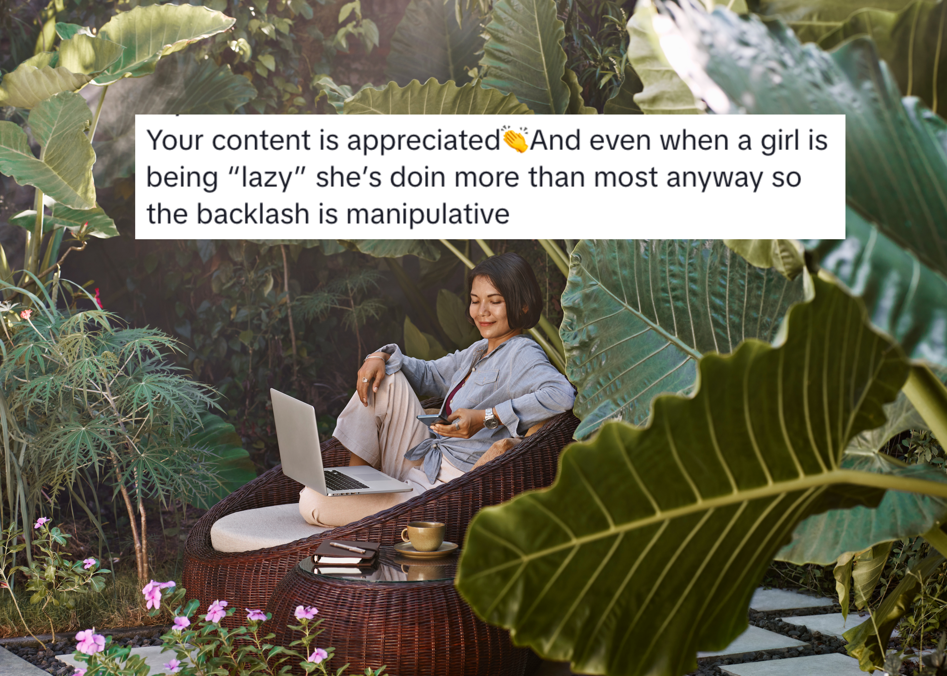 woman with her laptop in a lush tropical garden overlaid with a tiktok comment saying even when a girl is lazy she&#x27;s doing more than most anyway so the backlash is manipulative