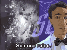 &quot;Science rules.&quot;