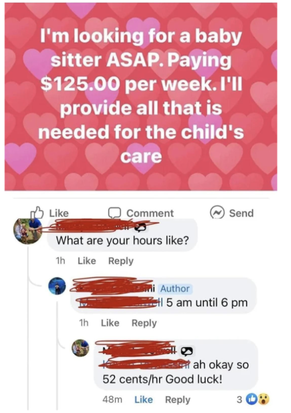 Person looking for a babysitter, paying $125/week for 5 am to 6 pm; response: "Ah okay, so 52 cents/hour; good luck!"