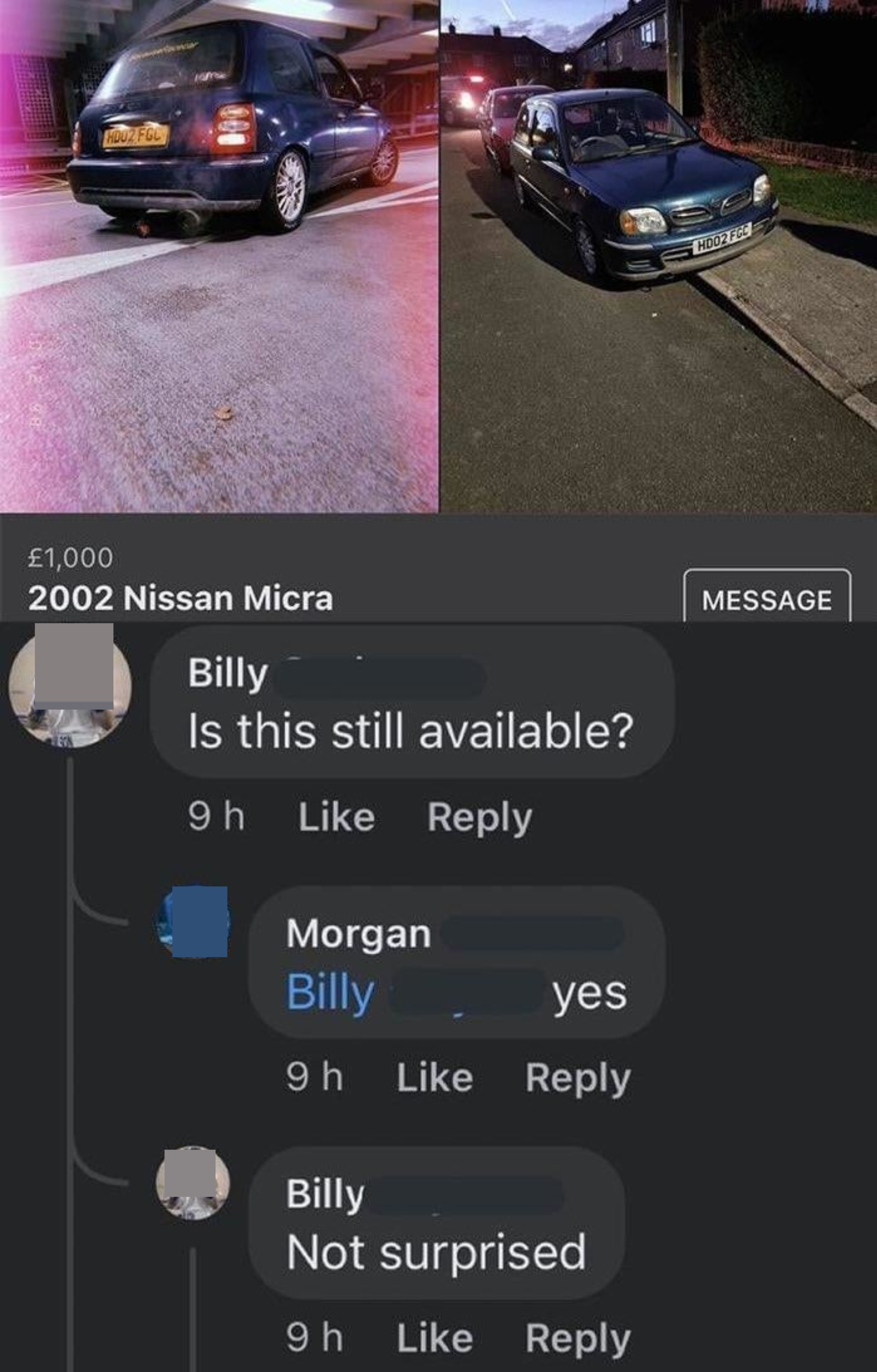 Person selling a 2002 Nissan Micra for 1,000 pounds, and when they answer &quot;Yes&quot; to question of whether it&#x27;s still available, person responds, &quot;Not surprised&quot;