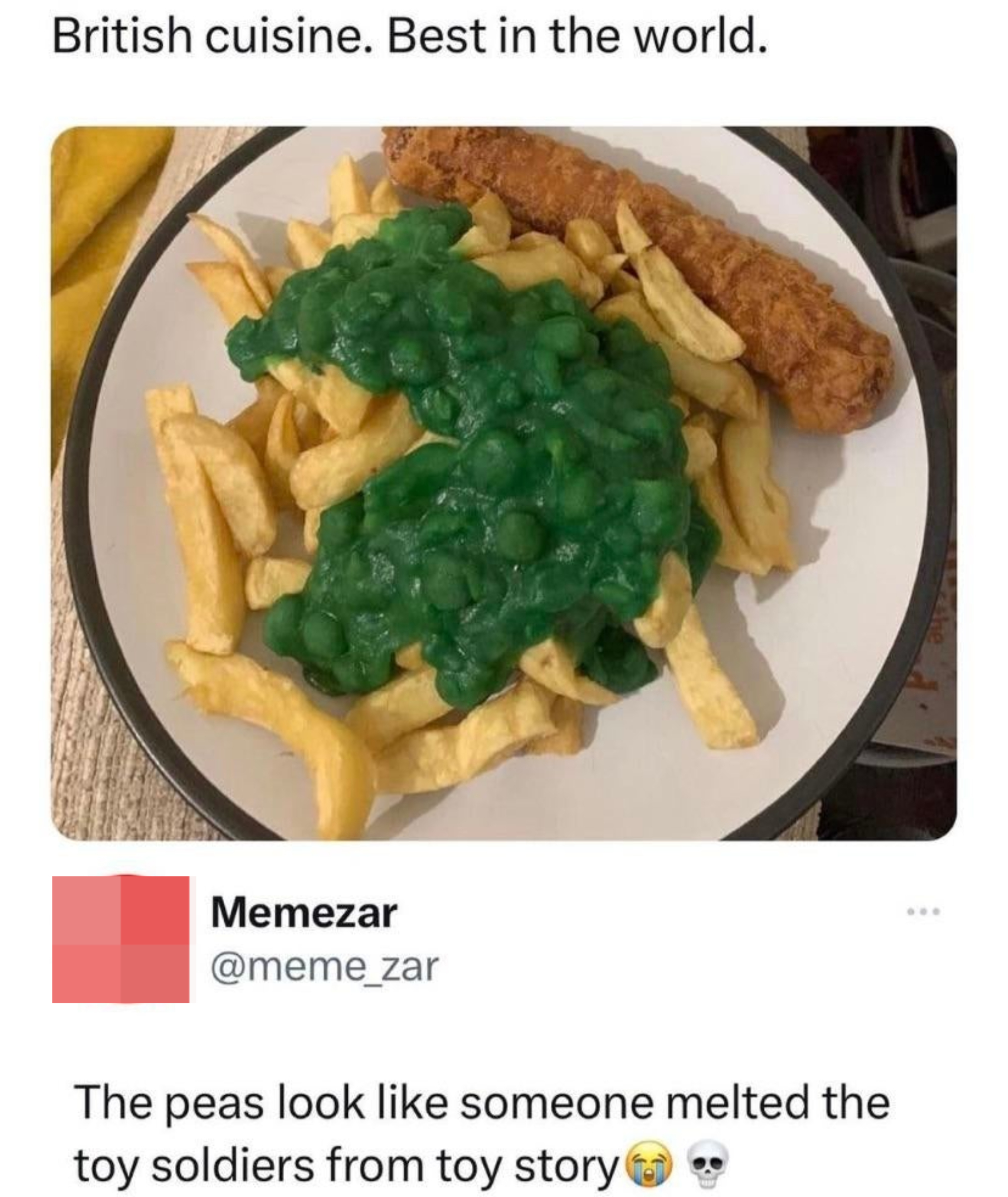Person posts photo of fries with very green peas and a stick of breaded meat or fish with caption, &quot;British cuisine, best in the world,&quot; and someone responds, &quot;The peas look like someone melted the toy soldiers from Toy Story&quot;